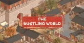 The Bustling World: Trailer de Funcionalidades Revela a Antiga China