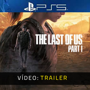 The Last of Us Part I PS5 Atrelado De Vídeo