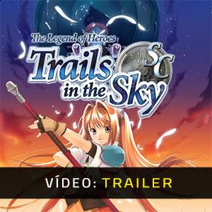 The Legend Of Heroes Trails In The Sky SC - Trailer