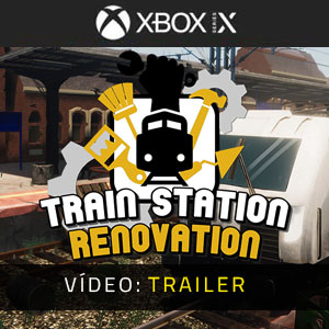 Train Station Renovation Xbox Series - Trailer de vídeo