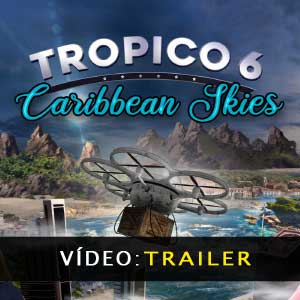 Tropico 6 Caribbean Skies Atrelado de vídeo