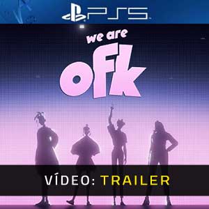 We Are OFK - Atrelado de vídeo