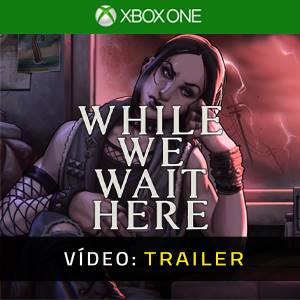 While We Wait Here - Trailer de Vídeo