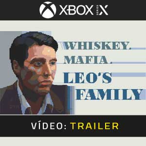 Whiskey Mafia Leo’s Family Xbox Series X Atrelado De Vídeo